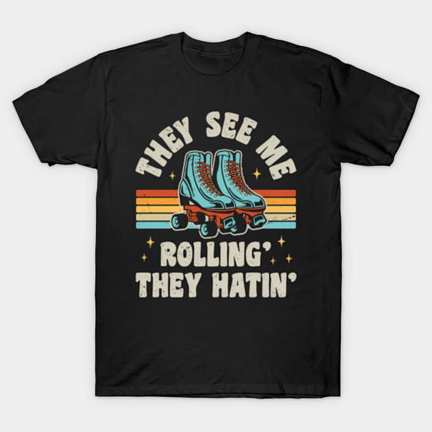 Roller Skating They See Me Rollin' They In' Skater Skate T-Shirt by Sink-Lux